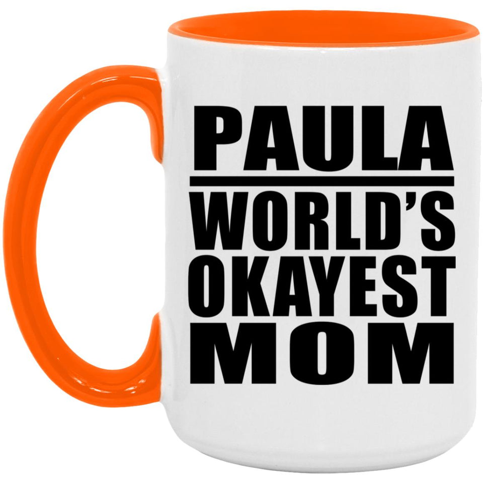 Paula World's Okayest Mom - 15oz Accent Mug Orange