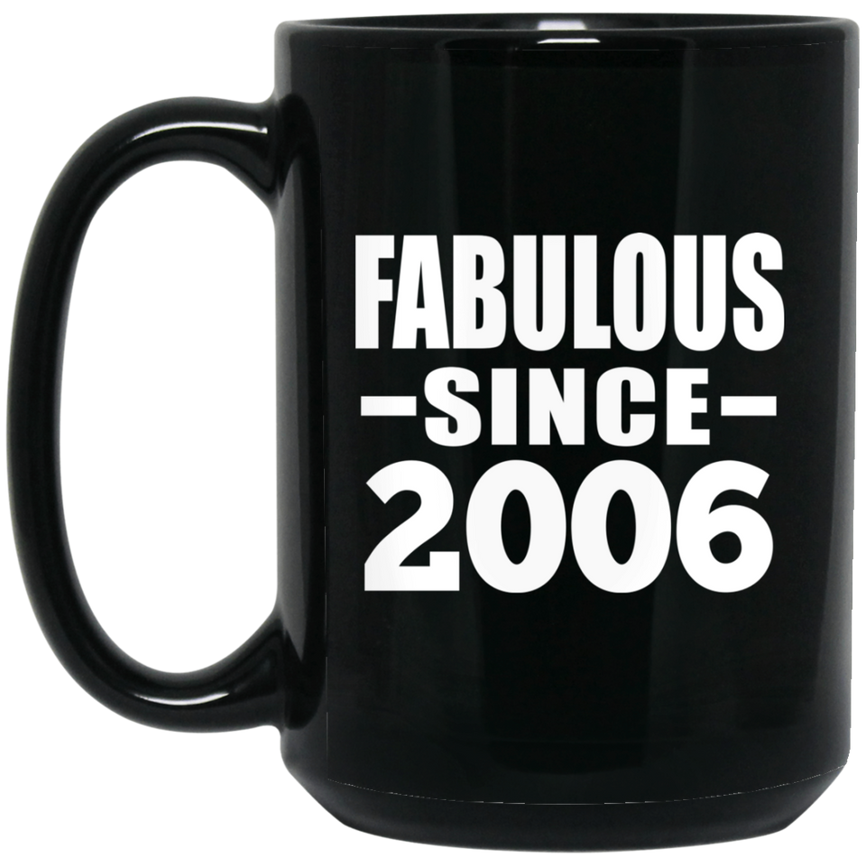 18th Birthday Fabulous Since 2006 - 15 Oz Coffee Mug Black