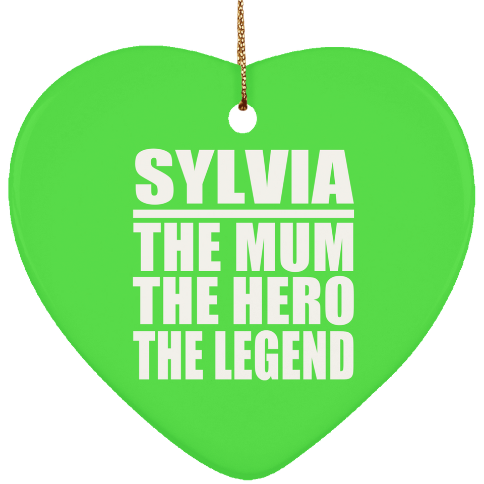 Sylvia The Mum The Hero The Legend - Heart Ornament
