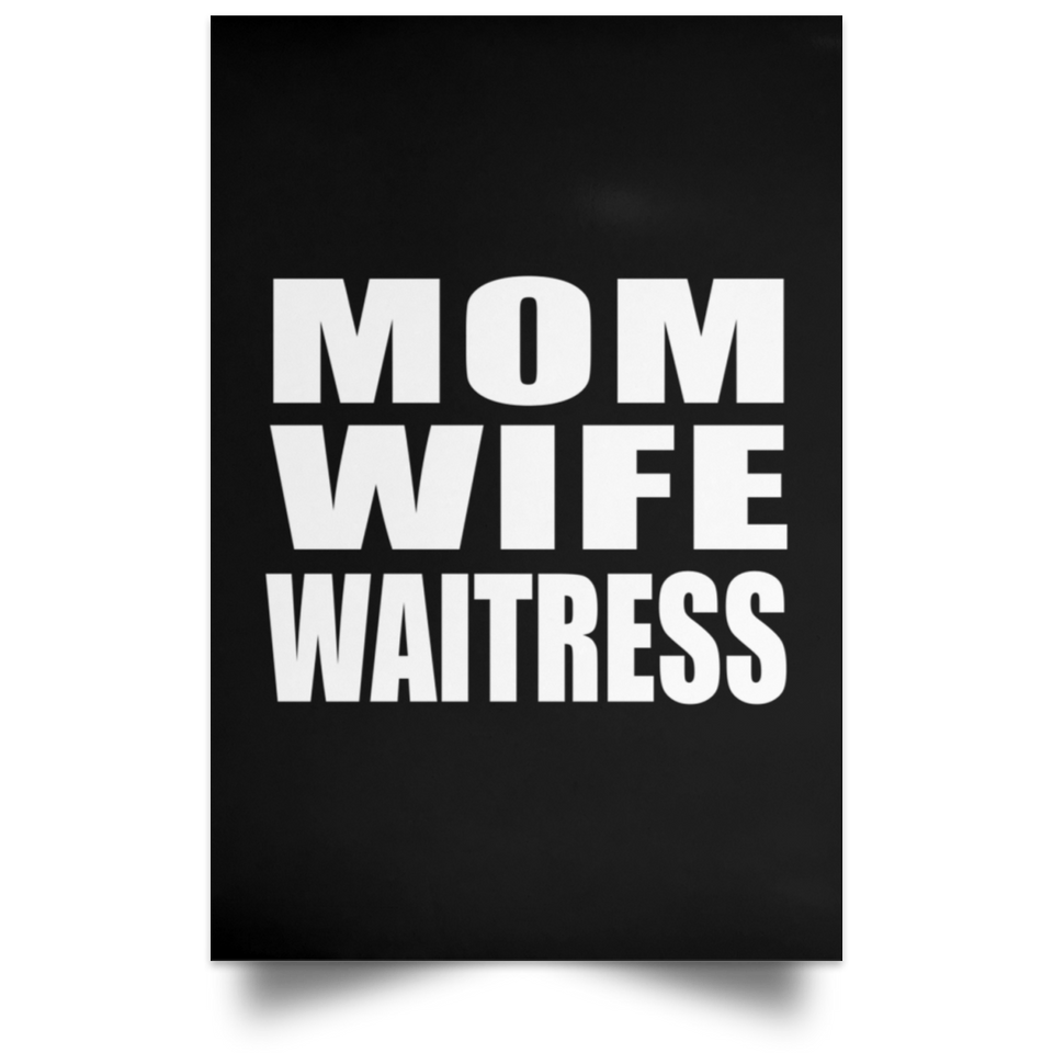 Mom Wife Waitress - Poster Portrait