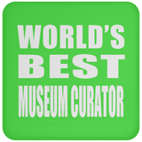 World's Best Museum Curator - Drink Coaster
