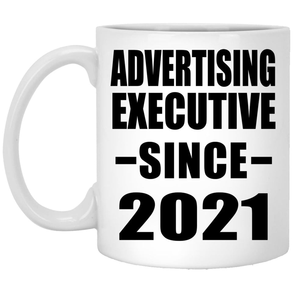 Advertising Executive Since 2021 - 11oz Coffee Mug