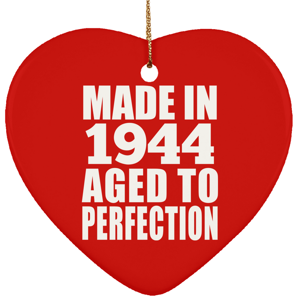 80th Birthday Made In 1944 Aged to Perfection - Heart Ornament