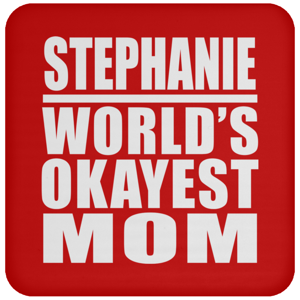 Stephanie World's Okayest Mom - Drink Coaster