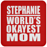 Stephanie World's Okayest Mom - Drink Coaster