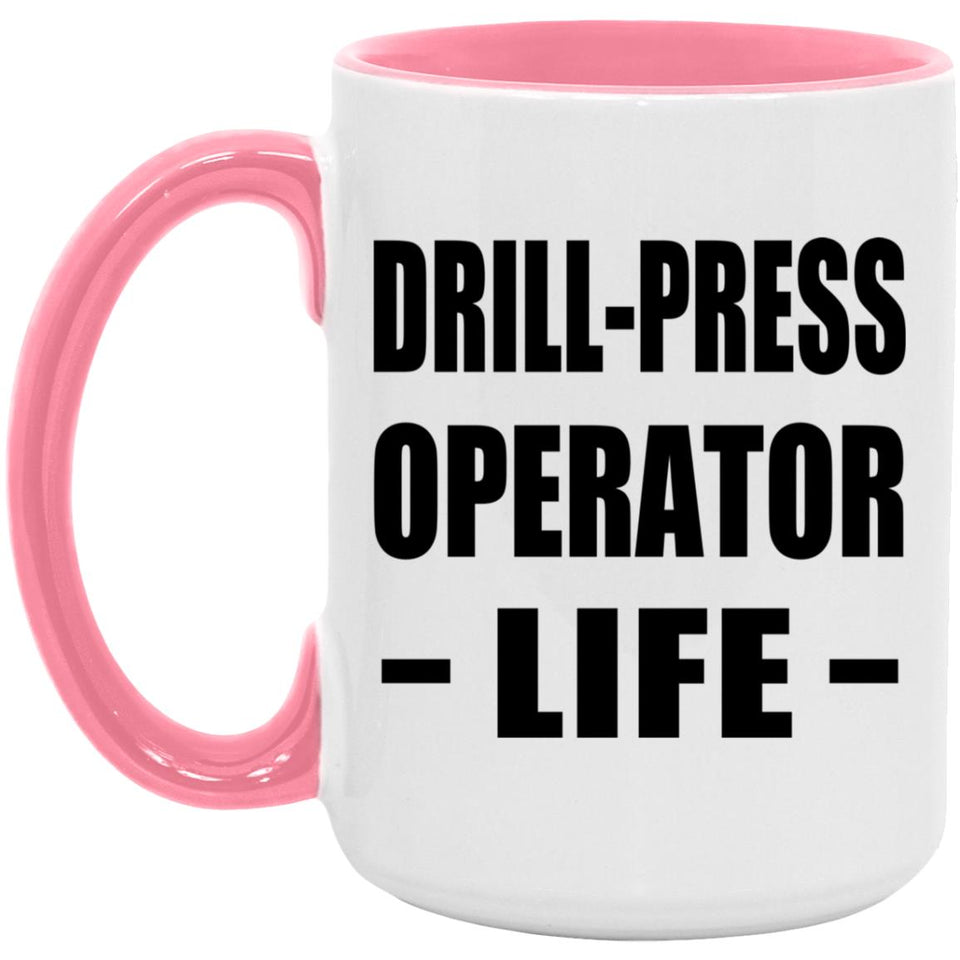 Drill-Press Operator Life - 15oz Accent Mug Pink