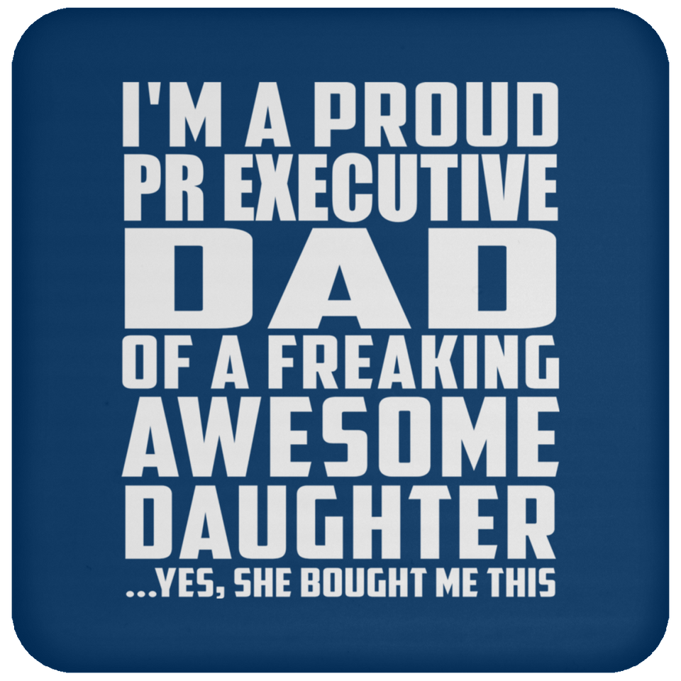 Proud Pr Executive Dad Of Awesome Daughter - Drink Coaster