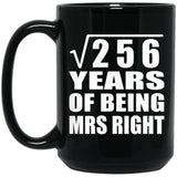 16th Anniversary Square Root of 256 Years of Being Mrs Right - 15oz Coffee Mug Black