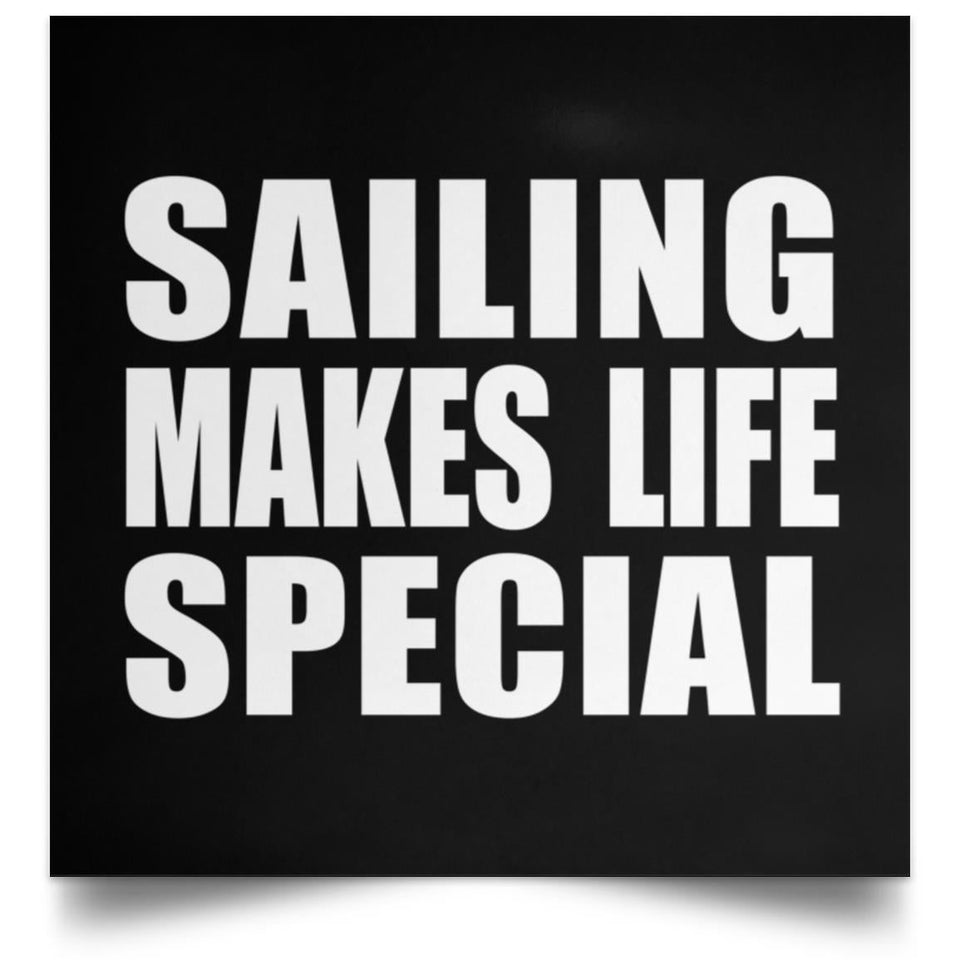 Sailing Makes Life Special - Poster Square