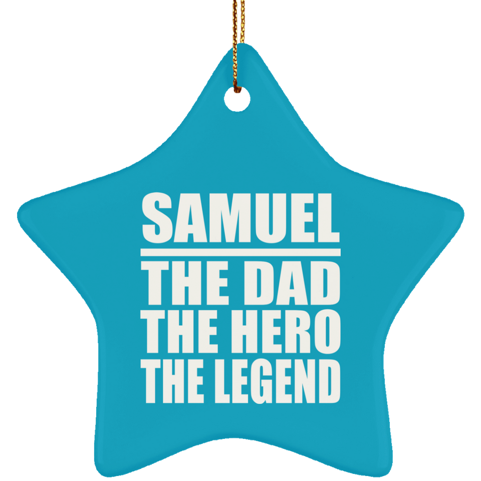 Samuel The Dad The Hero The Legend - Star Ornament