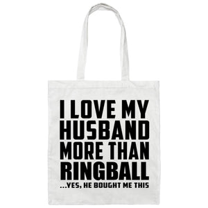 I Love My Husband More Than Ringball - Tote Bag White