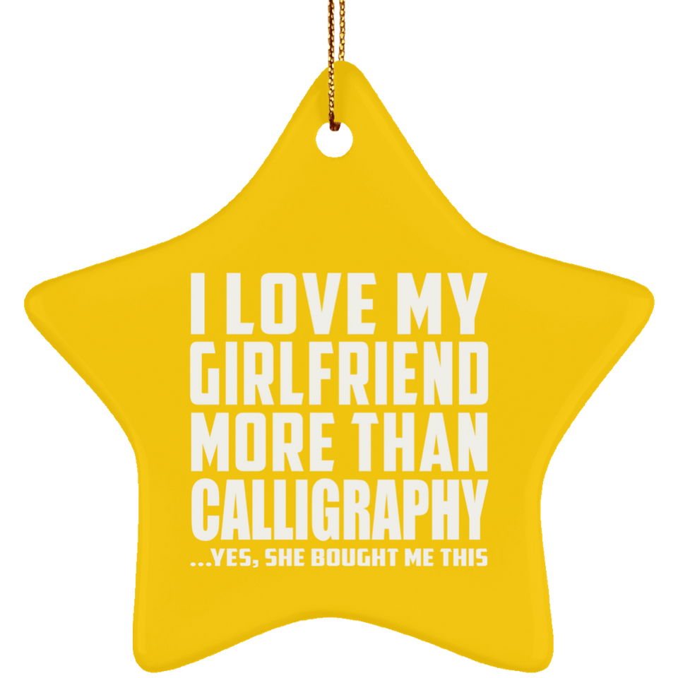 I Love My Girlfriend More Than Calligraphy - Star Ornament