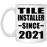Tile Installer Since 2021 - 11oz Coffee Mug