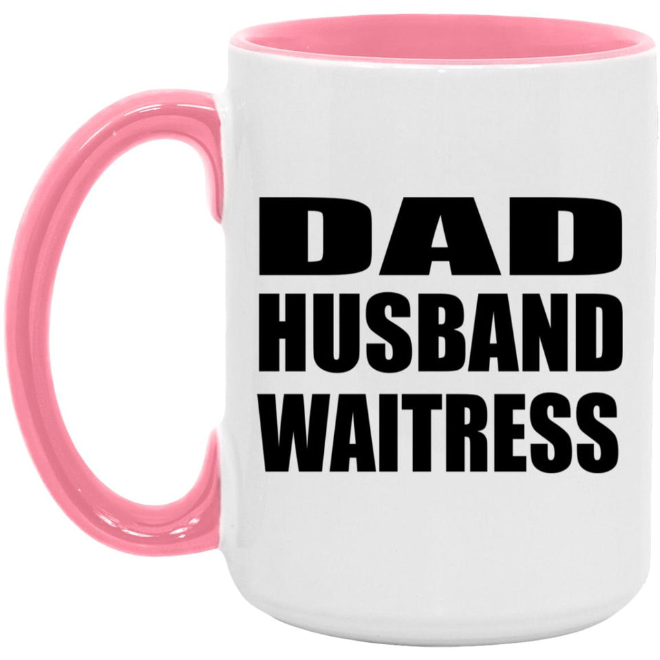 Dad Husband Waitress - 15oz Accent Mug Pink