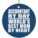 Accountant By Day World's Best Mom By Night - Circle Ornament