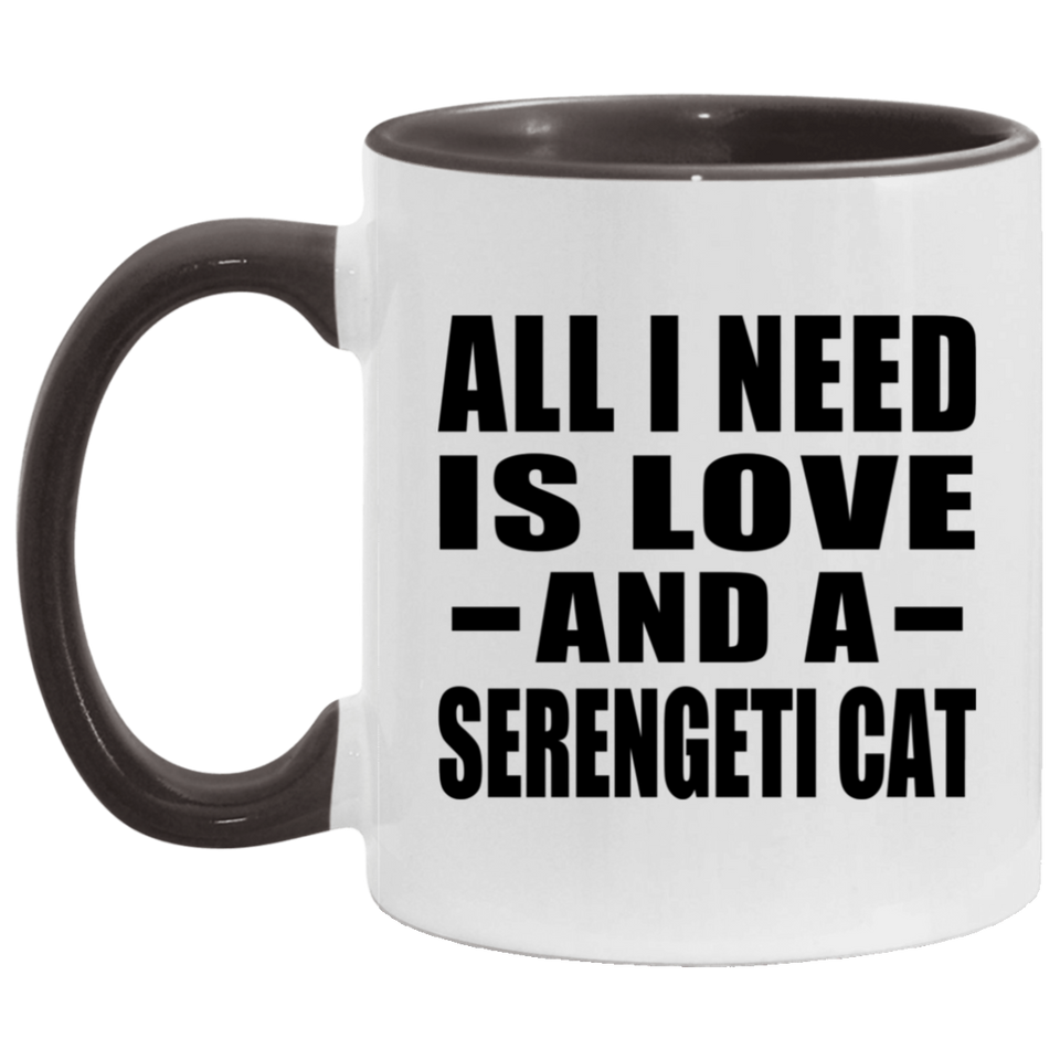 All I Need Is Love And A Serengeti Cat - 11oz Accent Mug Black