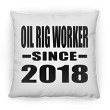 Oil Rig Worker Since 2018 - Throw Pillow