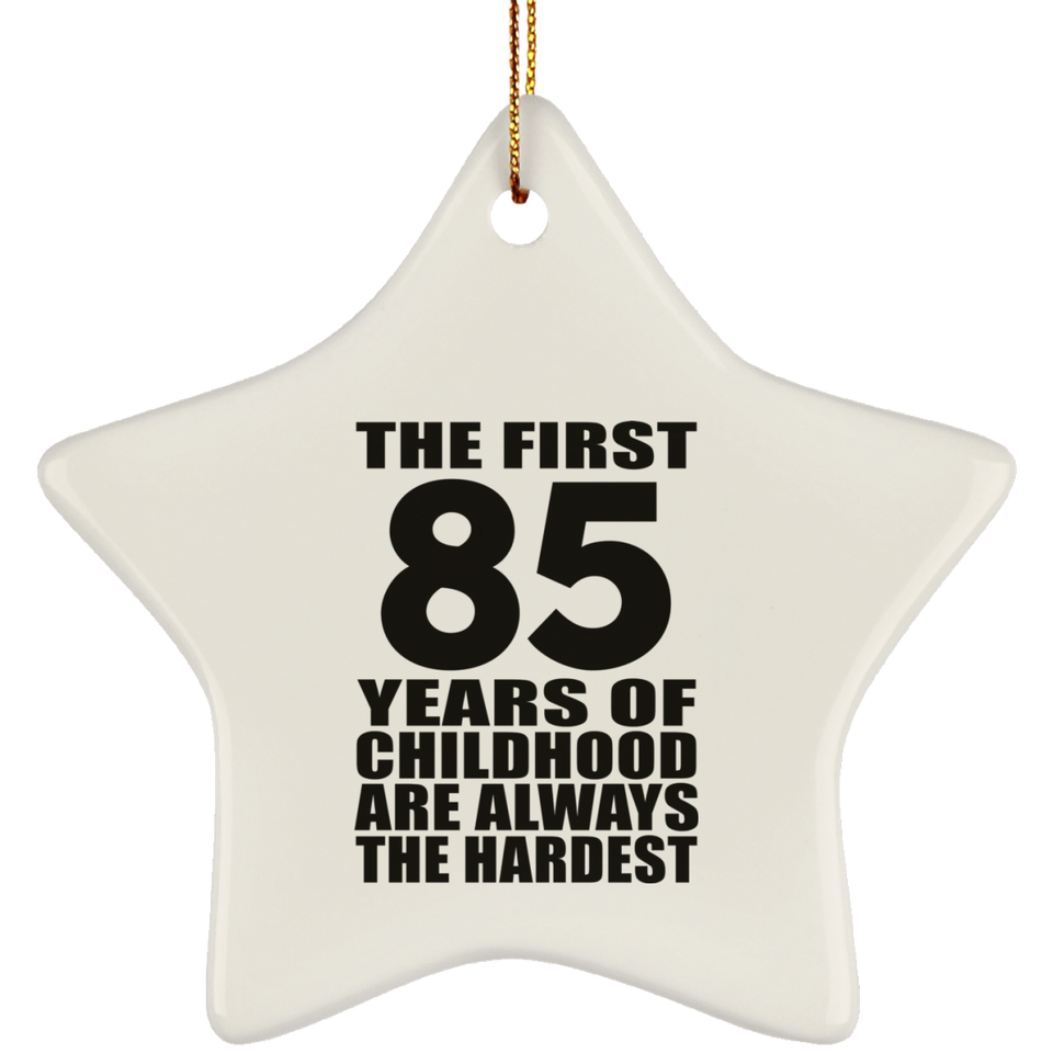 85th Birthday First 85 Years of Childhood Are The Hardest - Star Ornament