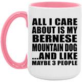 All I Care About Is My Bernese Mountain Dog - 15oz Accent Mug Pink
