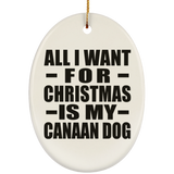 All I Want For Christmas Is My Canaan Dog - Oval Ornament