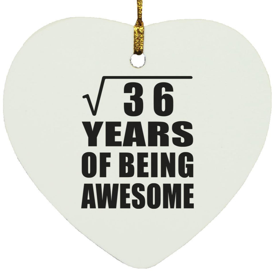 6th Birthday Square Root of 36 Years of Being Awesome - Heart Ornament