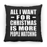 All I Want For Christmas Is More People Watching - Throw Pillow Black