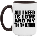 All I Need Is Love And My Toy Fox Terrier - 15oz Accent Mug Black