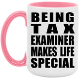 Being Tax Examiner Makes Life Special - 15oz Accent Mug Pink
