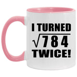 56th Birthday I Turned Square Root of 784 Twice - 11oz Accent Mug Pink