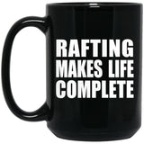 Rafting Makes Life Complete - 15oz Coffee Mug Black