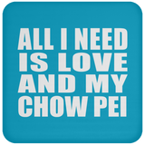 All I Need Is Love And My Chow Pei - Drink Coaster