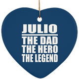 Julio The Dad The Hero The Legend - Heart Ornament