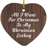 All I Want For Christmas Is My Ukrainian Levkoy - Heart Ornament D