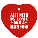 All I Need Is Love And A Basset Hound - Heart Ornament
