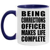 Being Corrections Officer Makes Life Complete - 11oz Accent Mug Purple