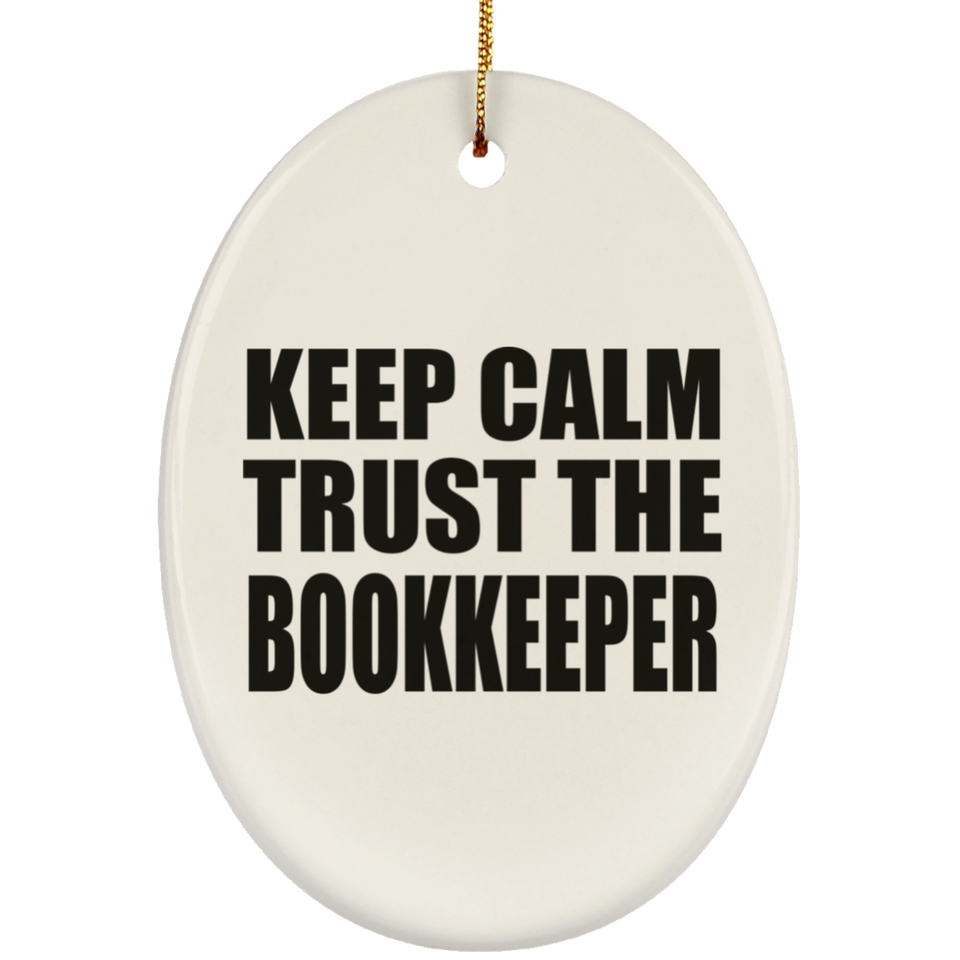 Keep Calm and Trust The Bookkeeper - Oval Ornament