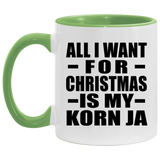 All I Want For Christmas Is My Korn Ja - 11oz Accent Mug Green