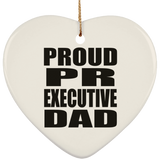 Proud PR Executive Dad - Heart Ornament