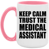 Keep Calm and Trust The Medical Assistant - 15oz Accent Mug Pink