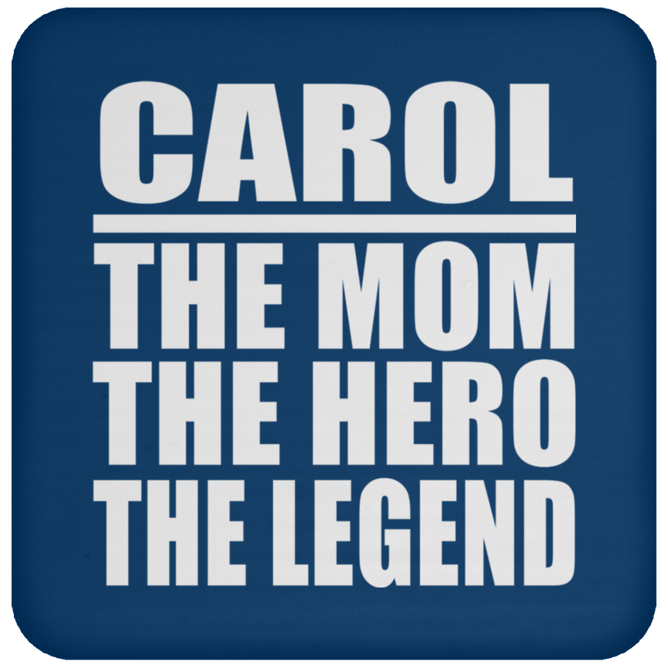 Carol The Mom The Hero The Legend - Drink Coaster