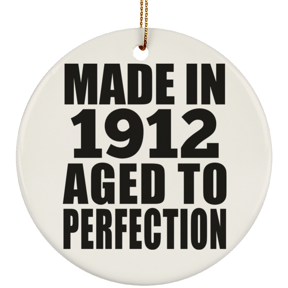112th Birthday Made In 1912 Aged To Perfection - Circle Ornament