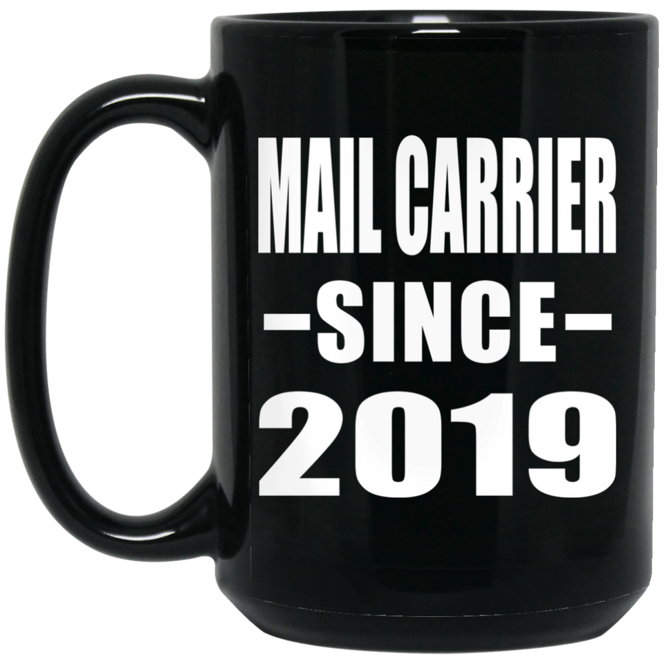 Mail Carrier Since 2019 - 15oz Coffee Mug Black