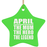 April The Mum The Hero The Legend - Star Ornament