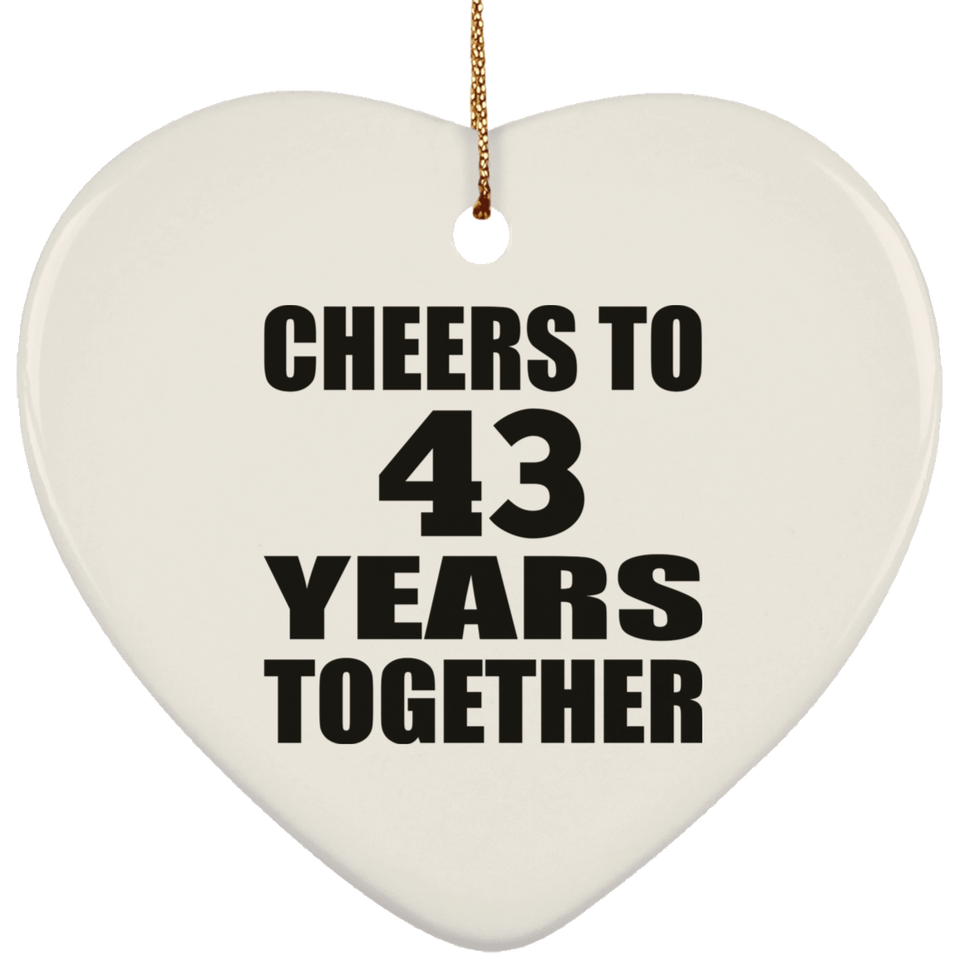 43rd Anniversary Cheers To 43 Years Together - Heart Ornament