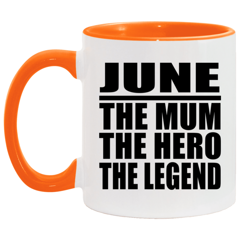 June The Mum The Hero The Legend - 11oz Accent Mug Orange