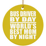 Bus Driver By Day World's Best Mom By Night - Circle Ornament
