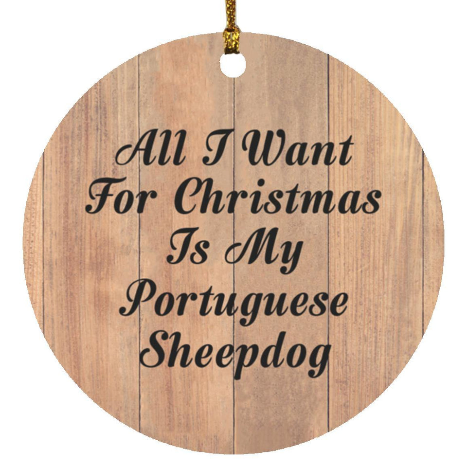 All I Want For Christmas Is My Portuguese Sheepdog - Circle Ornament C