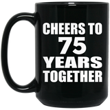 75th Anniversary Cheers To 75 Years Together - 15oz Coffee Mug Black