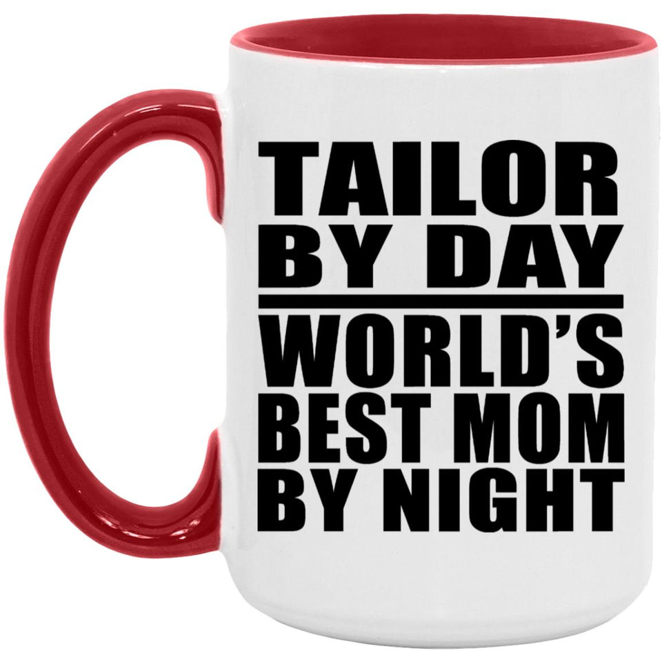 Tailor By Day World's Best Mom By Night - 15oz Accent Mug Red