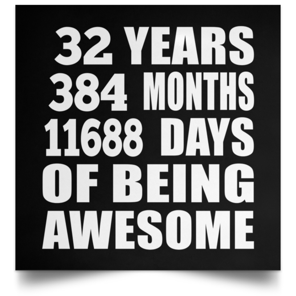 32nd Birthday 32 Years 384 Months 11688 Days Of Awesome - Poster Square